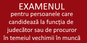 Examenul pentru funcția de judecător sau de procuror în temeiul vechimii în muncă: repartizarea concurenților la proba scrisă